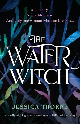 La bruja del agua: Una novela romántica de fantasía totalmente apasionante llena de misterio - The Water Witch: A totally gripping fantasy romance novel filled with mystery