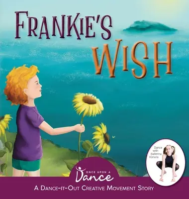 El deseo de Frankie: Un paseo por la maravilla (Una historia de movimiento creativo Dance-It-Out) - Frankie's Wish: A Wander in the Wonder (A Dance-It-Out Creative Movement Story)