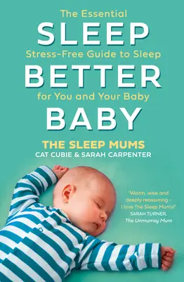 Duerme mejor, bebé: La guía esencial para dormir sin estrés para ti y tu bebé - Sleep Better, Baby: The Essential Stress-Free Guide to Sleep for You and Your Baby