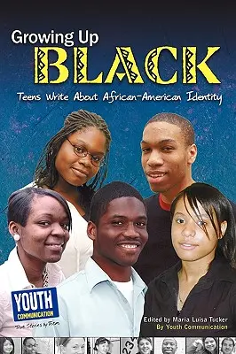 Crecer siendo negro: Los adolescentes escriben sobre la identidad afroamericana - Growing Up Black: Teens Write about African-American Identity