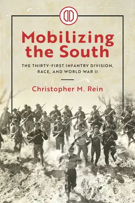 Mobilizing the South: La Trigésima Primera División de Infantería, la raza y la Segunda Guerra Mundial - Mobilizing the South: The Thirty-First Infantry Division, Race, and World War II