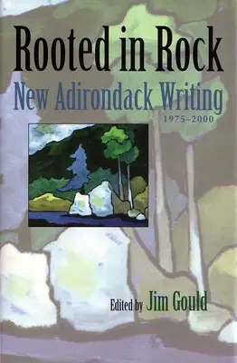 Enraizados en la roca: New Adirondack Writing, 1975-2000 - Rooted in Rock: New Adirondack Writing, 1975-2000