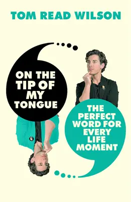 En la punta de la lengua: La palabra perfecta para cada momento de la vida - On the Tip of My Tongue: The Perfect Word for Every Life Moment