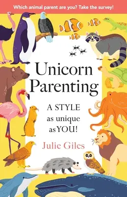 Unicorn Parenting: Un estilo tan único como tú - Unicorn Parenting: A STYLE As Unique As You!