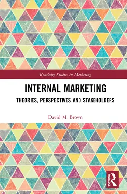 Marketing interno: Teorías, perspectivas y partes interesadas - Internal Marketing: Theories, Perspectives, and Stakeholders