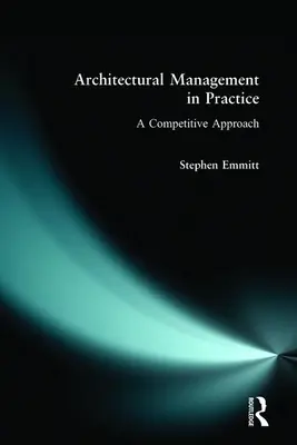 La gestión arquitectónica en la práctica: Un enfoque competitivo - Architectural Management in Practice: A Competitive Approach