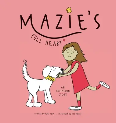 El corazón lleno de Mazie: Una historia de adopción - Mazie's Full Heart: An Adoption Story