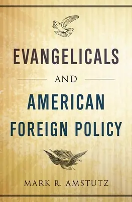 Los evangélicos y la política exterior estadounidense - Evangelicals and American Foreign Policy