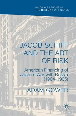 Jacob Schiff y el arte del riesgo: la financiación estadounidense de la guerra de Japón contra Rusia (1904-1905) - Jacob Schiff and the Art of Risk: American Financing of Japan's War with Russia (1904-1905)