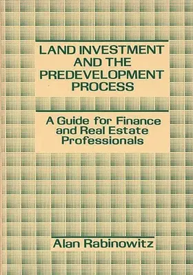 La inversión en suelo y el proceso de preurbanización: Guía para profesionales financieros e inmobiliarios - Land Investment and the Predevelopment Process: A Guide for Finance and Real Estate Professionals