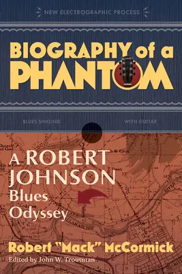 Biografía de un fantasma: Odisea del blues de Robert Johnson - Biography of a Phantom: A Robert Johnson Blues Odyssey