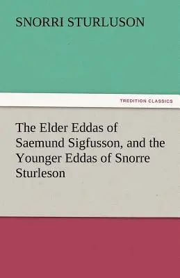 Las Eddas Mayores de Saemund Sigfusson y las Eddas Menores de Snorre Sturleson - The Elder Eddas of Saemund Sigfusson, and the Younger Eddas of Snorre Sturleson