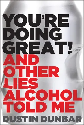 ¡You're Doing Great! (y otras mentiras que me contó el alcohol) - You're Doing Great! (and Other Lies Alcohol Told Me)