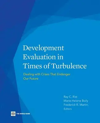 Evaluación del desarrollo en tiempos de turbulencias: Cómo afrontar las crisis que ponen en peligro nuestro futuro - Development Evaluation in Times of Turbulence: Dealing with Crises That Endanger Our Future