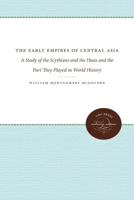 Los primeros imperios de Asia Central: Un estudio sobre los escitas y los hunos y el papel que desempeñaron en la historia del mundo - The Early Empires of Central Asia: A Study of the Scythians and the Huns and the Part They Played in World History