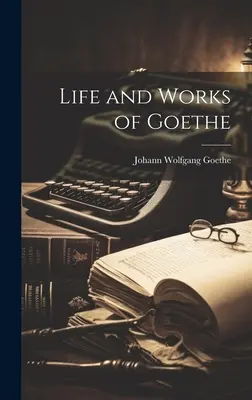 Vida y obra de Goethe - Life and Works of Goethe