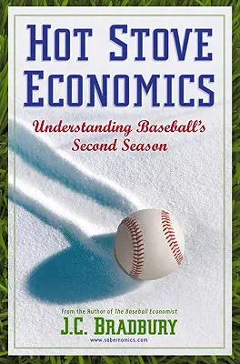 Economía de la estufa caliente: Comprender la segunda temporada del béisbol - Hot Stove Economics: Understanding Baseball's Second Season