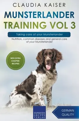Munsterlander Formación Vol 3 - El cuidado de su Munsterlander: Nutrición, enfermedades comunes y cuidados generales de su Munsterlander - Munsterlander Training Vol 3 - Taking care of your Munsterlander: Nutrition, common diseases and general care of your Munsterlander