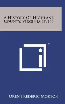 Historia del condado de Highland, Virginia (1911) - A History of Highland County, Virginia (1911)