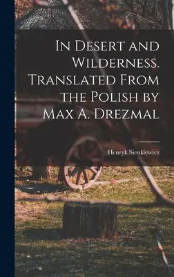 En el desierto y en la selva. Traducido del polaco por Max A. Drezmal - In Desert and Wilderness. Translated From the Polish by Max A. Drezmal