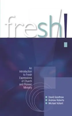 ¡Fresh! Una introducción a las nuevas expresiones del ministerio eclesiástico y pionero - Fresh!: An Introduction to Fresh Expressions of Church and Pioneer Ministry