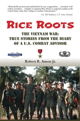 Raíces de arroz: La guerra de Vietnam: Historias reales del diario de un asesor de combate estadounidense - Rice Roots: The Vietnam War: True Stories from the Diary of a U.S. Combat Advisor