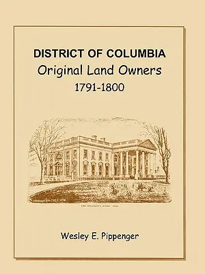 Distrito de Columbia Propietarios originales de tierras, 1791-1800 - District of Columbia: Original Land Owners, 1791-1800