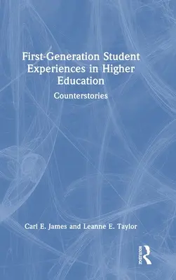 Experiencias de estudiantes de primera generación en la enseñanza superior: Counterstories - First-Generation Student Experiences in Higher Education: Counterstories