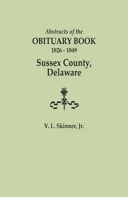 Resúmenes del Libro de Obituarios, 1826-1849, Condado de Sussex, Delaware - Abstracts of the Obituary Book, 1826-1849, Sussex County, Delaware