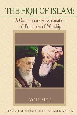 El Fiqh del Islam: Una Explicación Contemporánea de los Principios de Adoración, Volumen 2 - The Fiqh of Islam: A Contemporary Explanation of Principles of Worship, Volume 2