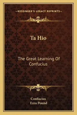 Ta Hio: El gran aprendizaje de Confucio - Ta Hio: The Great Learning Of Confucius