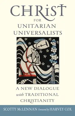 Cristo para los Universalistas Unitarios: Un nuevo diálogo con el cristianismo tradicional - Christ for Unitarian Universalists: A New Dialogue with Traditional Christianity