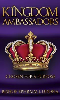 Embajadores del Reino: Elegidos para un fin - Kingdom Ambassadors: Chosen for a Purpose