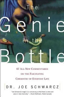 El genio de la botella: 67 comentarios inéditos sobre la fascinante química de la vida cotidiana - The Genie in the Bottle: 67 All-New Commentaries on the Fascinating Chemistry of Everyday Life