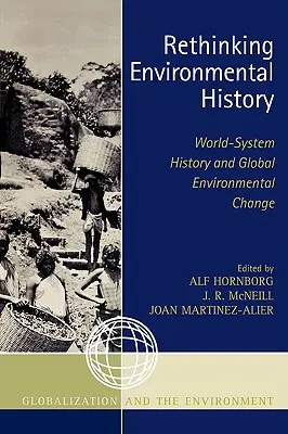 Repensar la historia ambiental: Historia de los sistemas mundiales y cambio ambiental global - Rethinking Environmental History: World-System History and Global Environmental Change