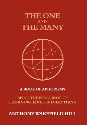 El uno y los muchos: Un libro de aforismos: Precursor del conocimiento de todas las cosas - The One and the Many: A Book of Aphorisms: Being the Precursor of the Knowledge of Everything