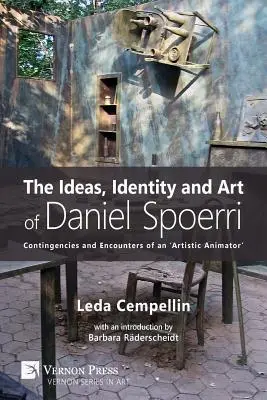 Las ideas, la identidad y el arte de Daniel Spoerri: contingencias y encuentros de un «animador artístico - The Ideas, Identity and Art of Daniel Spoerri: Contingencies and Encounters of an 'Artistic Animator'