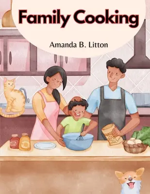 Cocina familiar: Cocinar con la familia y los amigos - Family Cooking: Cooking With Family and Friends