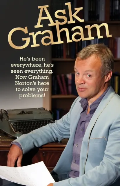 Pregúntele a Graham: Ha estado en todas partes, lo ha visto todo. Ahora Graham Norton está aquí para resolver tus problemas - Ask Graham: He's Been Everywhere, He's Seen Everything. Now Graham Norton's Here to Solve Your Problems