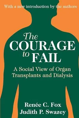 El valor de fracasar: Una visión social de los trasplantes de órganos y la diálisis - The Courage to Fail: A Social View of Organ Transplants and Dialysis