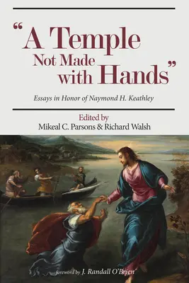 Templo no hecho con las manos: Ensayos en honor de Naymond H. Keathley - Temple Not Made with Hands: Essays in Honor of Naymond H. Keathley
