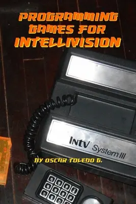 Programación de Juegos para Intellivision - Programming Games for Intellivision