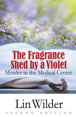 La fragancia que desprende una violeta: Asesinato en el centro médico - The Fragrance Shed by a Violet: Murder in the Medical Center