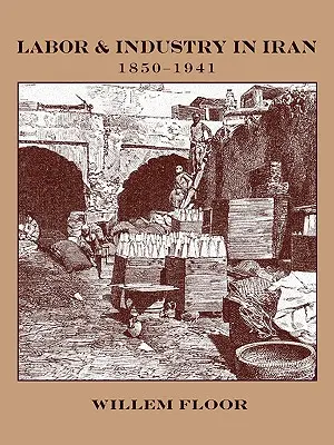 Trabajo e industria en Irán, 1850-1941 - Labor and Industry in Iran, 1850-1941