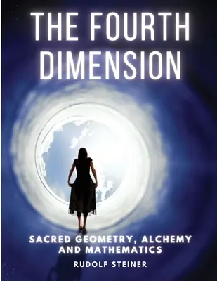 La Cuarta Dimensión: Geometría Sagrada, Alquimia y Matemáticas - The Fourth dimension: Sacred Geometry, Alchemy and Mathematics