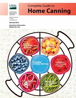 Guía completa de conservas caseras: Principios de la Conserva, Ingredientes Básicos, Jarabes, Frutas, Tomates, Verduras, Carnes y Mariscos, Pepinillos y Aliños, Ja - Complete Guide to Home Canning: Canning Principles, Basic Ingredients, Syrups, Fruit, Tomatoes, Vegetables, Meat and Seafood, Pickles and Relishes, Ja