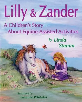 Lilly y Zander: Un cuento infantil sobre actividades asistidas por caballos - Lilly & Zander: A Children's Story About Equine-Assisted Activities