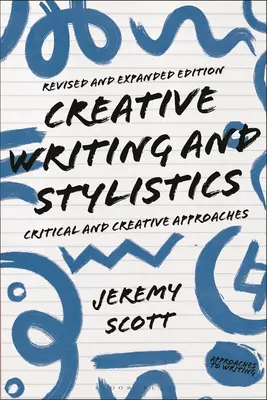 Escritura creativa y estilística, edición revisada y ampliada: Enfoques críticos y creativos - Creative Writing and Stylistics, Revised and Expanded Edition: Critical and Creative Approaches