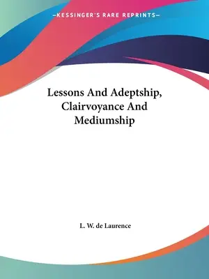 Lecciones y Adeptados, Clarividencia y Mediumnidad - Lessons And Adeptship, Clairvoyance And Mediumship