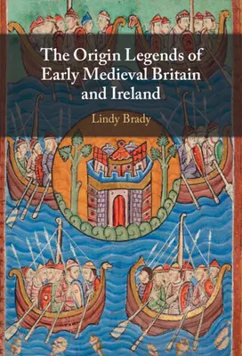 Las leyendas sobre el origen de la Gran Bretaña e Irlanda altomedievales - The Origin Legends of Early Medieval Britain and Ireland